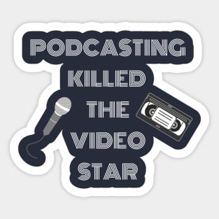 Podcasting Killed The Video Star, Podcasters, Audio Sticker